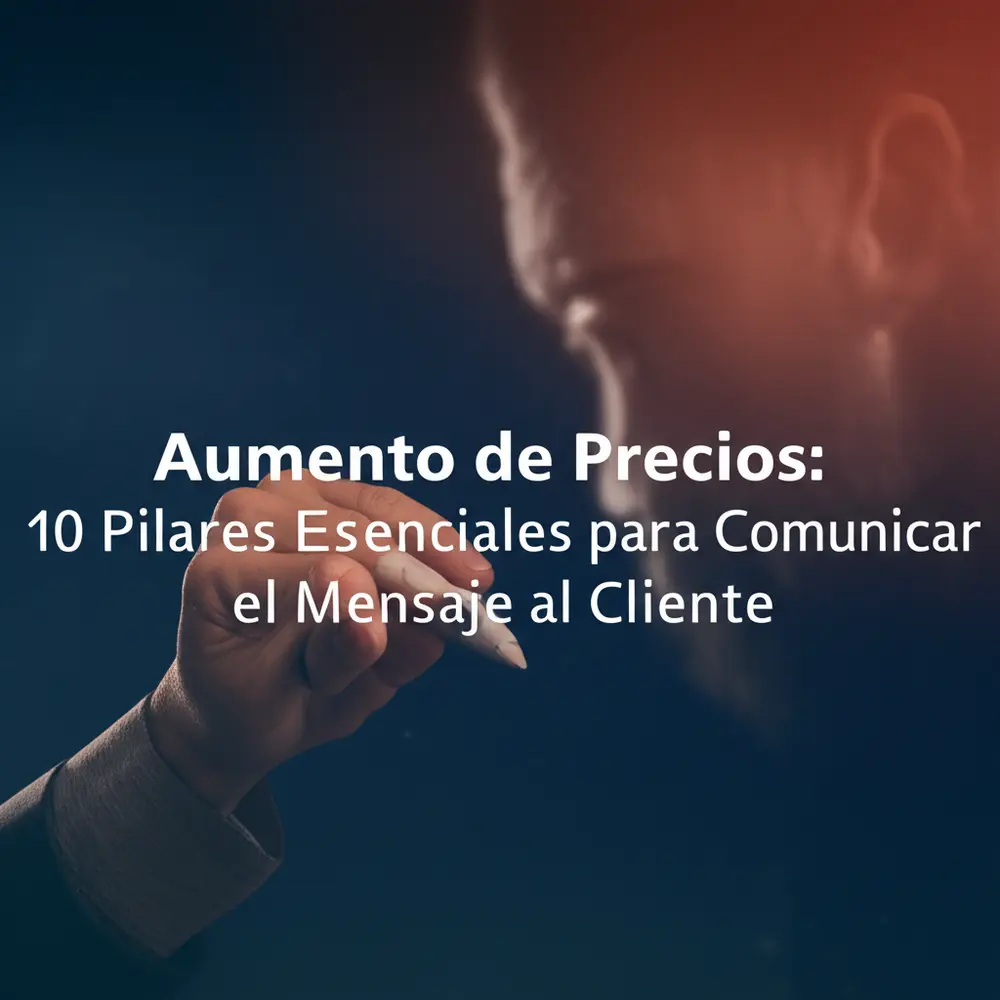 Aumento de Precios: 10 Pilares Esenciales para Comunicar el Mensaje al Cliente