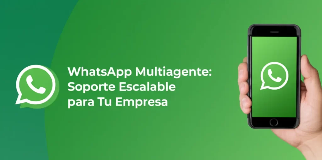 WhatsApp Multiagente: Soporte Escalable para Tu Empresa